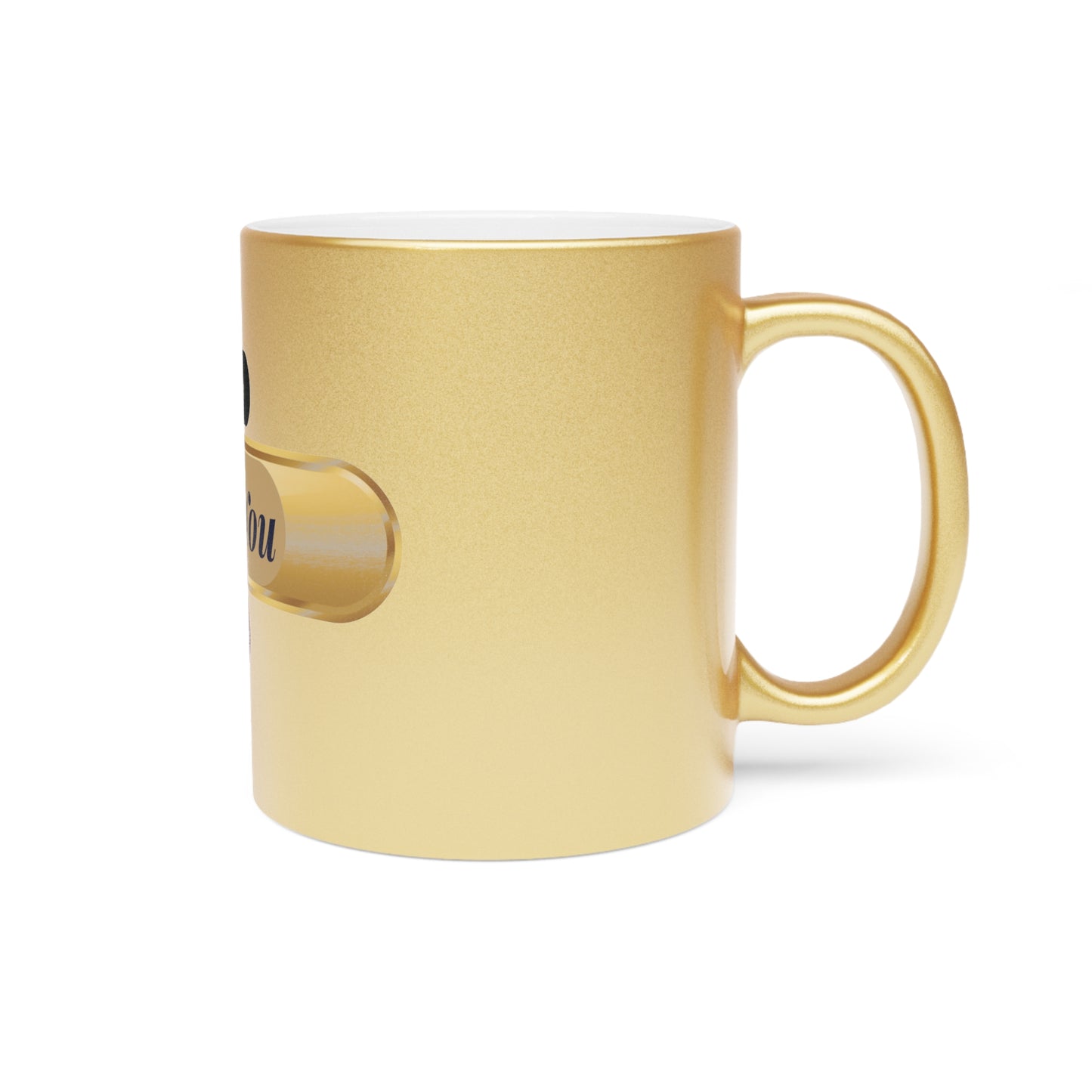 It's Everything About You For Me Metallic Mug