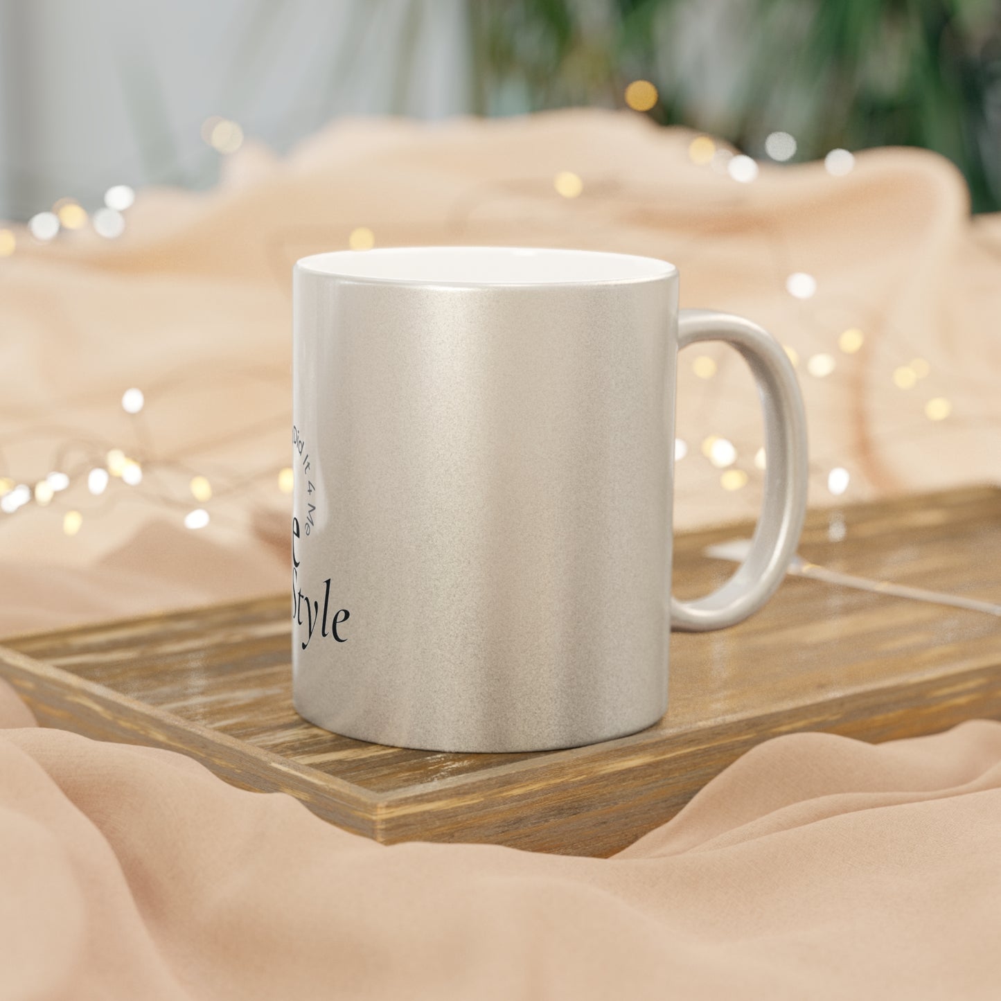 Its The Style That Did It For Me Metallic Mug