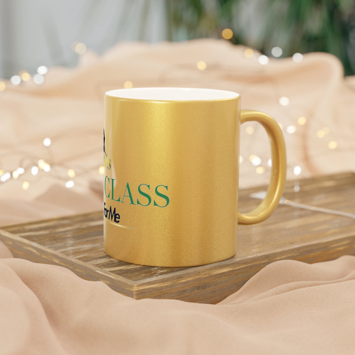 It's The Class For Me Metallic Mug