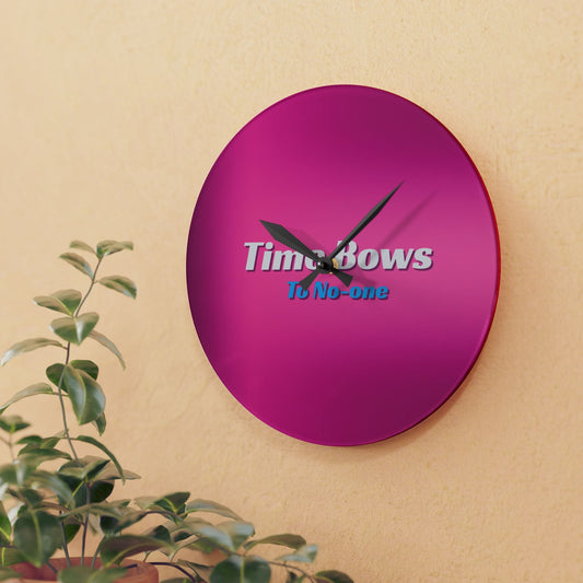 Time Bows to No One Acrylic Wall Clock Allthingsladyobee