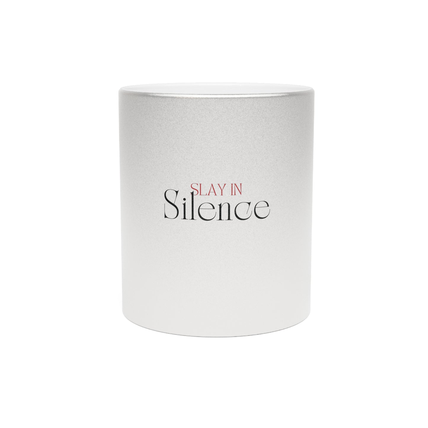 Slay In Silence Metallic Mug