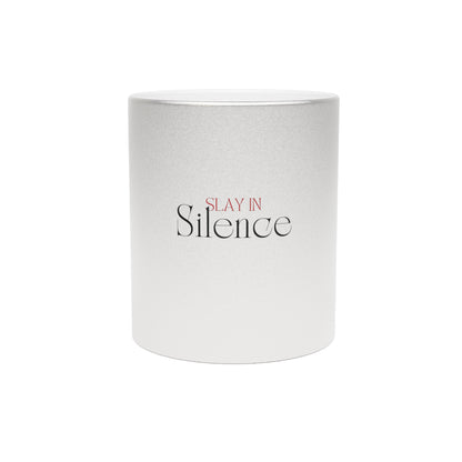 Slay In Silence Metallic Mug