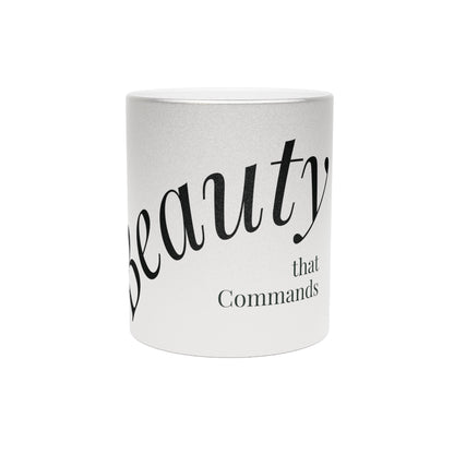 Beauty That Commands Metallic Mug