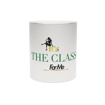 It's The Class For Me Metallic Mug