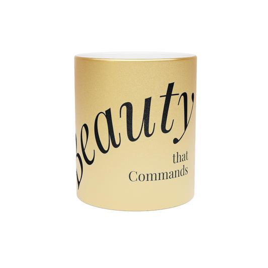 Beauty That Commands Metallic Mug