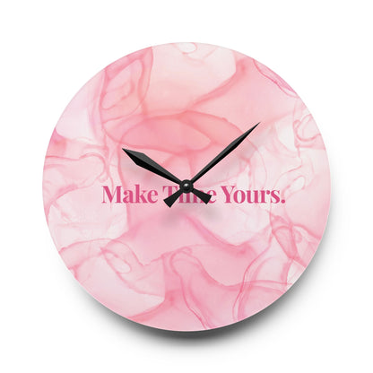 Make Time Yours Acrylic Wall Clock Allthingsladyobee