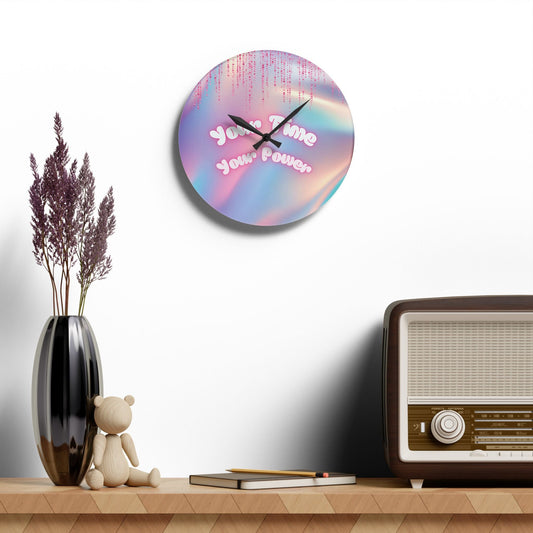 Your Time, Your Power Acrylic Wall Clock Allthingsladyobee