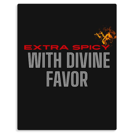 Extra Spicy With Divine Favor Metal Wall Art