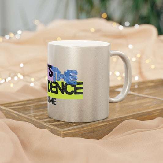 It's The Confidence For Me Metallic Mug