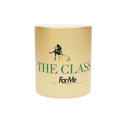 It's The Class For Me Metallic Mug