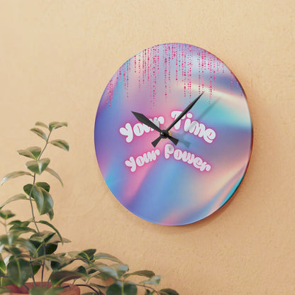 Your Time, Your Power Acrylic Wall Clock Allthingsladyobee